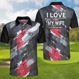 I Love It When My Wife Let'S Me Play Golf Polo Shirt Coolspod